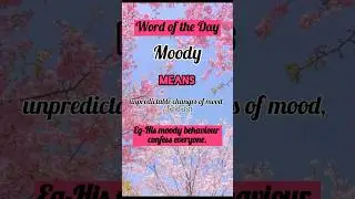 Moody- Unpredictable changes of mood #wordoftheday#ielts#english #synonyms#learnenglish#viral