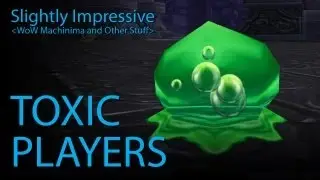 Toxic Players (WoW Machinima)