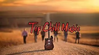 Top Chill Music - English Chill song's.