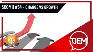 Change Vs. Growth   SCCMH Podcast 54