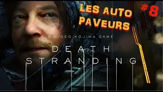 [FR] DEATH STRANDING : Les auto paveurs - FR #8