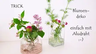 Einfach, schnell und g&uuml;nstig - Blumendekoration im Glas mit Aludraht