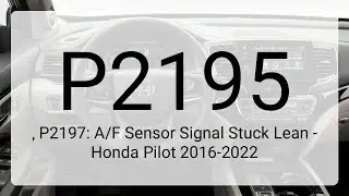 DTC P2195, P2197: A/F Sensor Signal Stuck Lean - Honda Pilot 2016-2022