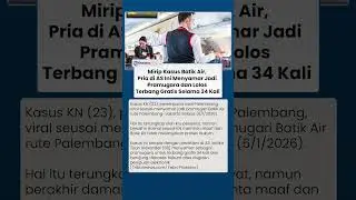 Serupa Kasus Pramugari Gadungan Batik Air, Pria Ini Nyamar Jadi Pramugara dan Terbang Gratis 34 Kali