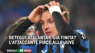 Atalanta - Retegui-Dea &egrave; gi&agrave; finita? La punta piace alla Juve
