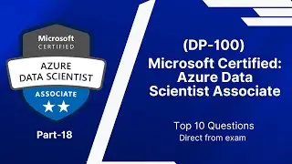 DP-100 Real Exam Questions & Answers | Microsoft Certification Part-18