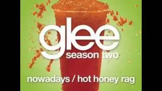 Glee Cast- Nowadays/ Hot Honey Rag