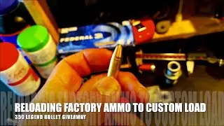 Reloading Factory Ammo To Custom Load | 350 Legend Bullet Giveaway