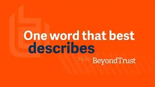 One Word to Describe BeyondTrust