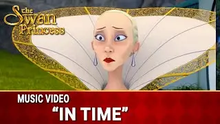 In Time | The Swan Princess A Royal Wedding | Music Video