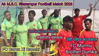FC Barun Xi Ranchi 🆚 FC Murmu Brother Dumka 🔥 2nd Day 2nd Match 💥 At- Sitarampur Football Match 2026