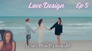 OMG! Can you just leave?!|Love Design| รับ(รัก)ออกแบบ |Episode 4| Reaction