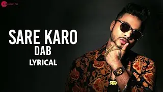 Sare Karo Dab | Lyrical Video | Zero To Infinity | Raftaar | Muhfaad | Sonu Kakkar