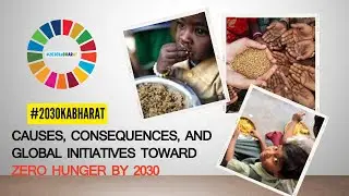 #2030kabharat #sdggoals | Causes, Consequences, and Global Initiatives Toward Zero Hunger by 2030