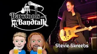 Barstools & Bandtalk - Stevie Skreebs