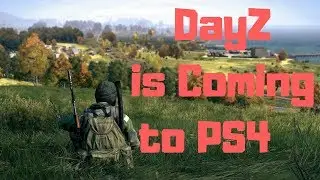 DayZ  PS4 News!