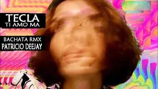 TECLA TI AMO MA  BACHATA RMX by Patricio Deejay