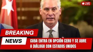 🚨ULTIMA HORA: Cuba entra en Opción Cero y se abre a diálogo con Estados Unidos - America TEVE