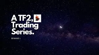 [Episode 1] The Start of a New Journey!  | TF2 Trading {Unusuals & Spells}