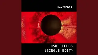 Lush Fields (Single Edit)