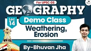 UPSC Geography Demo Class | Weathering, Erosion | Lec 14 | StudyIQ IAS