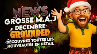 ❄️ GROUNDED 2 &ndash; M.A.J DECEMBRE🔥Grosse nouveaut&eacute;s, correctifs d&eacute;couverte astuces optimisation [FR]
