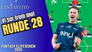 Runde 28 Fantasy Eliteserien 2025 || Mitt lag til GW28 i Eliteserien Fantasy