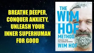 The Wim Hof Method: Activate Your Full Human Potential - Book Summary