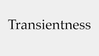 How to Pronounce Transientness