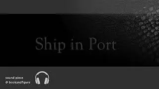 Ship in Port︱Ambience︱Ocean Waves, Sailing Ship, Deck Board