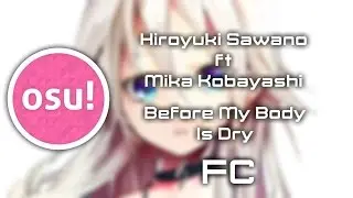 [osu!] Hiroyuki Sawano feat. Mika Kobayashi - Before My Body Is Dry [FC]