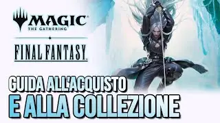 MTG x FINAL FANTASY - GUIDA ALL'ACQUISTO e ALLA COLLEZIONE (con @Traduzioni Magic: the Gathering - ITA)