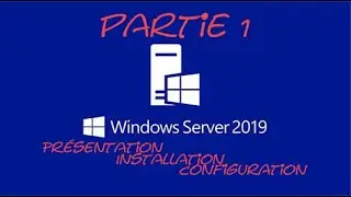 Installation, presentation and configuration of Windows Server 2019 (1/2)