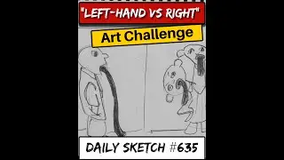 Daily Sketch #635: Left-hand vs Right-hand Art Challenge.