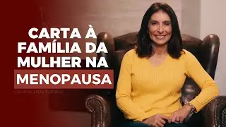Carta a família de uma mulher na menopausa | Dra Joele Leripio
