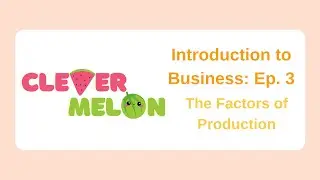 The Factors of Production  | Introduction to Business Ep. 3