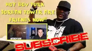 Hot Boy Turk & Jordan Tower Films are Friends Now!   BEEF UPDATE