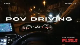 POV DRIVING AT NIGHT WITH MY PEUGEOT 308