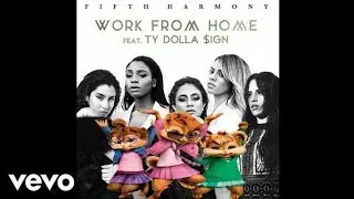 The Chipettes - Work From Home (Audio) [By Fifth Harmony ft. Ty Dolla $ign]