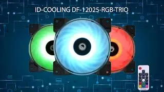 ID-COOLING DF-12025-RGB-TRIO  /  РАСПАКОВКА
