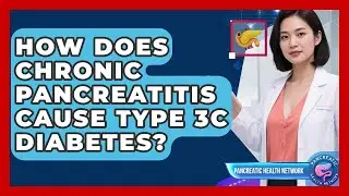 How Does Chronic Pancreatitis Cause Type 3c Diabetes? - Pancreatic Health Network