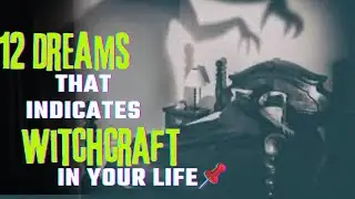 12 Dreams that indicates WITCHCRAFT in your Life! 🧙&zwj;♀️