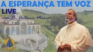 Live A Esperança tem Voz - Pe. Antônio Maria