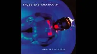 Those Bastard Souls - Train From Terminal Boredom