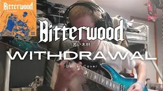 Bitterwood - Withdrawal GUITAR COVER