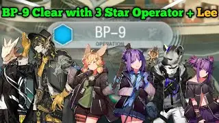 [Arknights] BP-9 Clear with 3 Star Operator + Lee