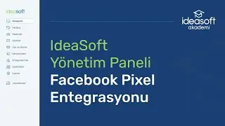 IdeaSoft Y&ouml;netim Paneli Facebook Pixel Entegrasyonu
