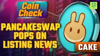 CAKE PUMP: PancakeSwap Surges on Listing News | Price Prediction & Crypto Analysis | 3.0 TV