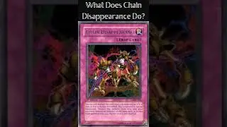 What Does Chain Disappearance Do? (Yugioh Cards Explained for Easy Deck Building)