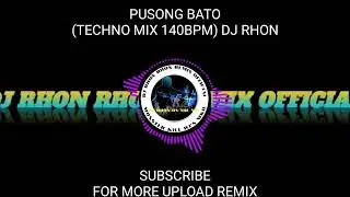 PUSONG BATO (TECHNO MIX 140BPM) DJ RHON 